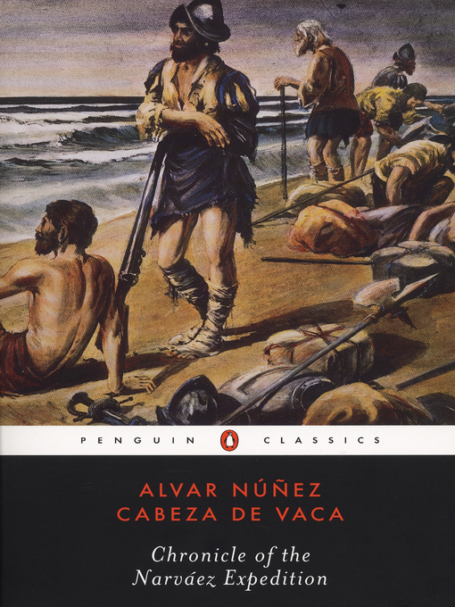 a look at cabeza de vaca and his expedition a look at cabeza de vaca and his expedition